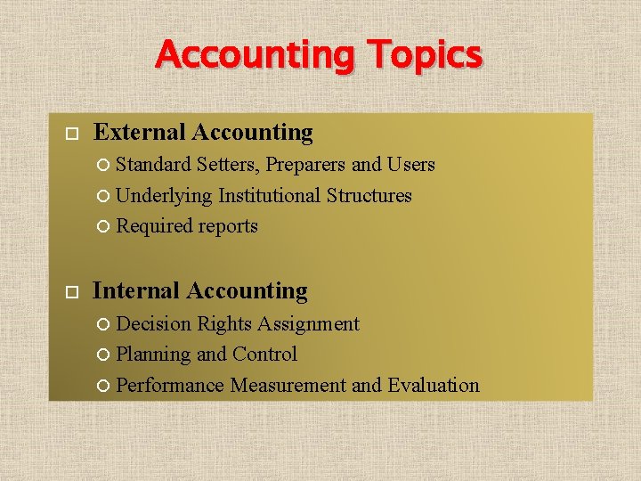 Accounting Topics External Accounting Standard Setters, Preparers and Users Underlying Institutional Structures Required reports