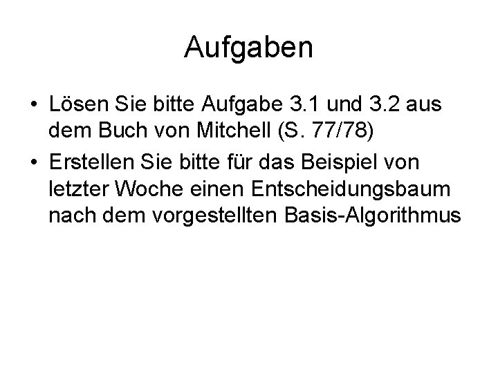 Aufgaben • Lösen Sie bitte Aufgabe 3. 1 und 3. 2 aus dem Buch