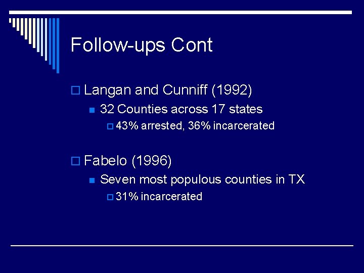 Follow-ups Cont o Langan and Cunniff (1992) n 32 Counties across 17 states p