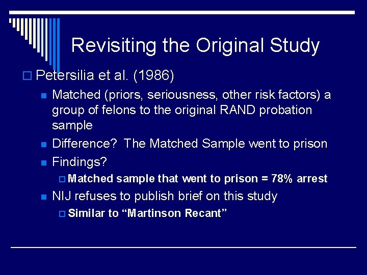 Revisiting the Original Study o Petersilia et al. (1986) n n n Matched (priors,