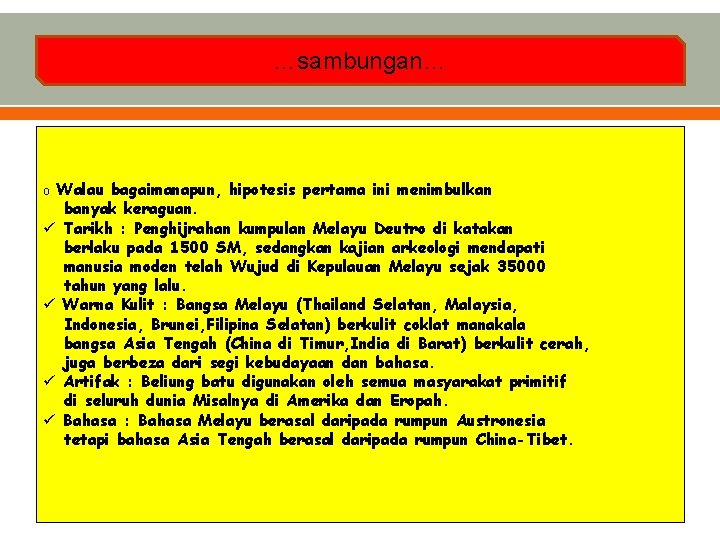 …sambungan… o Walau bagaimanapun, hipotesis pertama ini menimbulkan ü ü banyak keraguan. Tarikh :