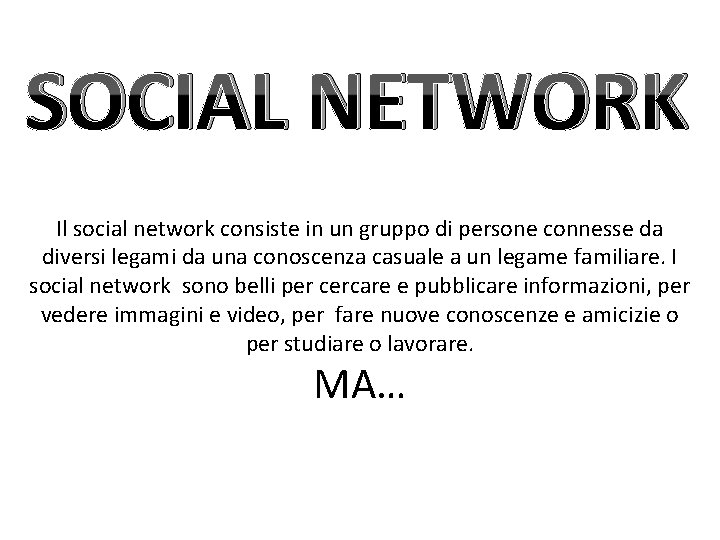 SOCIAL NETWORK Il social network consiste in un gruppo di persone connesse da diversi