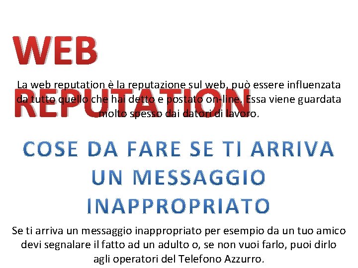WEB REPUTATION La web reputation è la reputazione sul web, può essere influenzata da