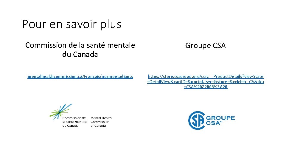 Pour en savoir plus Commission de la santé mentale du Canada Groupe CSA mentalhealthcommission.