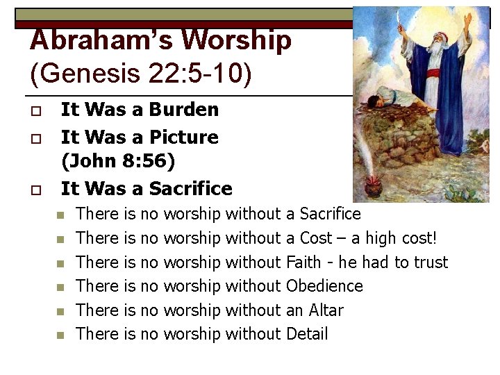 Abraham’s Worship (Genesis 22: 5 -10) o o o It Was a Burden It