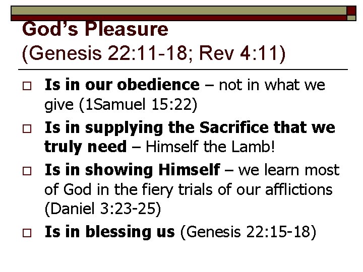 God’s Pleasure (Genesis 22: 11 -18; Rev 4: 11) o o Is in our
