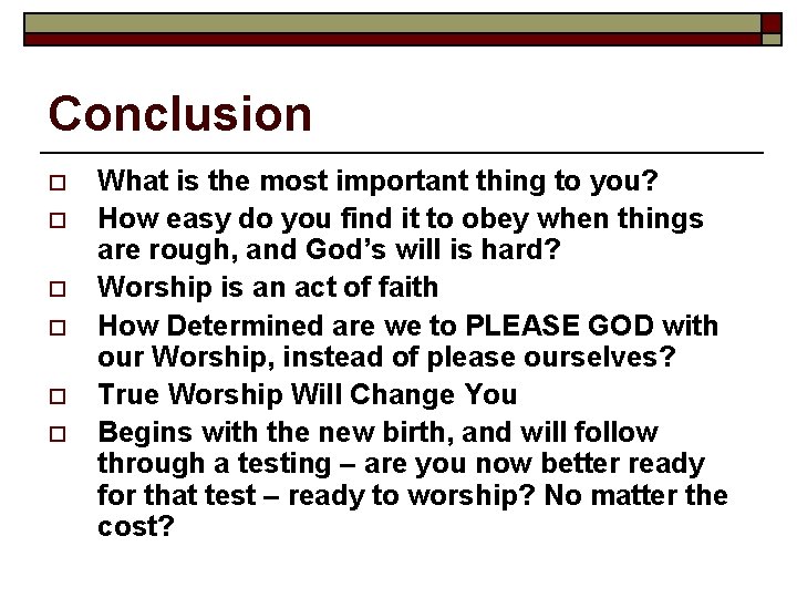 Conclusion o o o What is the most important thing to you? How easy