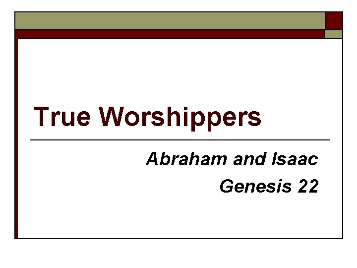 True Worshippers Abraham and Isaac Genesis 22 