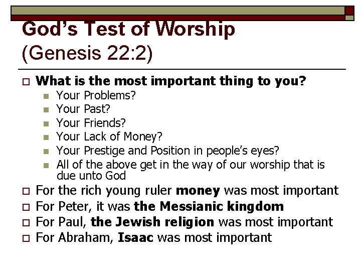 God’s Test of Worship (Genesis 22: 2) o What is the most important thing