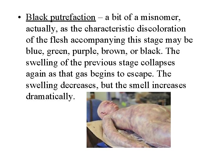  • Black putrefaction – a bit of a misnomer, actually, as the characteristic