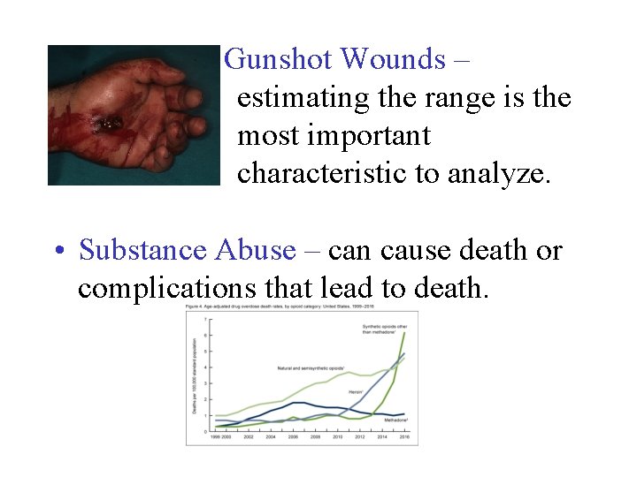  Gunshot Wounds – estimating the range is the most important characteristic to analyze.