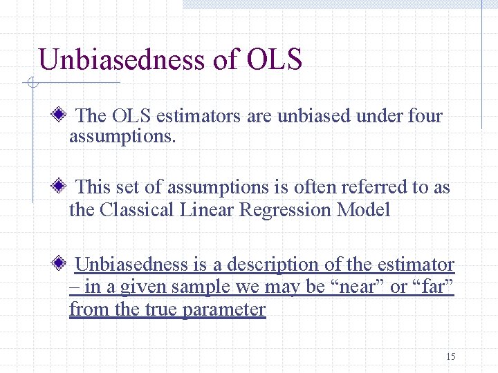 Unbiasedness of OLS The OLS estimators are unbiased under four assumptions. This set of