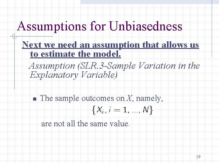 Assumptions for Unbiasedness Next we need an assumption that allows us to estimate the