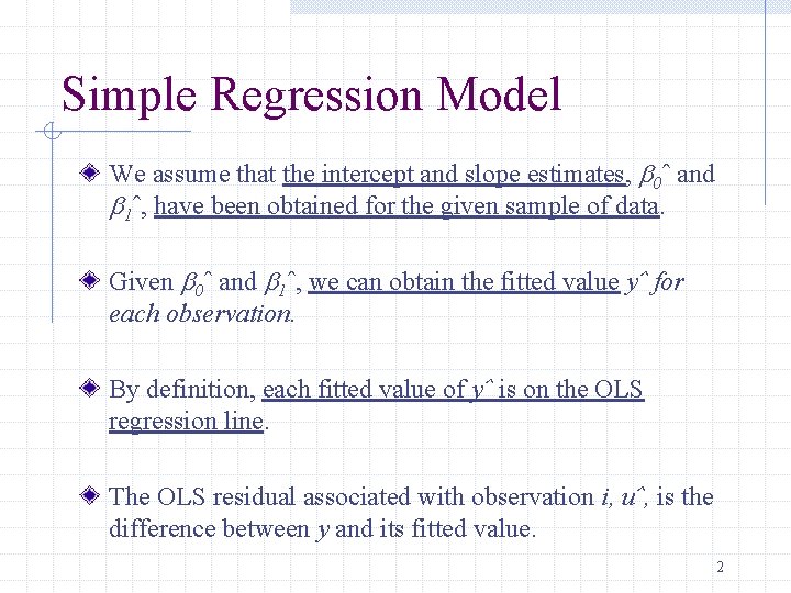 Simple Regression Model We assume that the intercept and slope estimates, b 0ˆ and