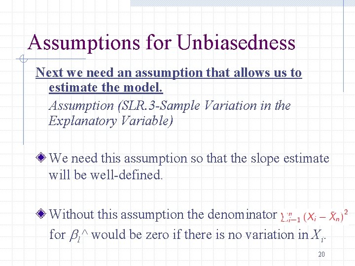 Assumptions for Unbiasedness Next we need an assumption that allows us to estimate the