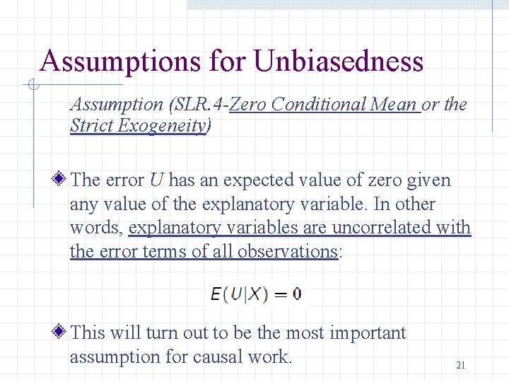 Assumptions for Unbiasedness Assumption (SLR. 4 -Zero Conditional Mean or the Strict Exogeneity) The
