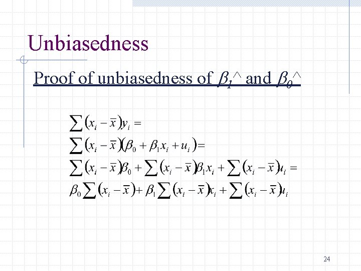 Unbiasedness Proof of unbiasedness of b 1^ and b 0^ 24 