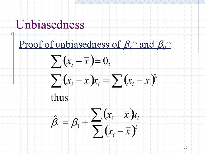 Unbiasedness Proof of unbiasedness of b 1^ and b 0^ 25 