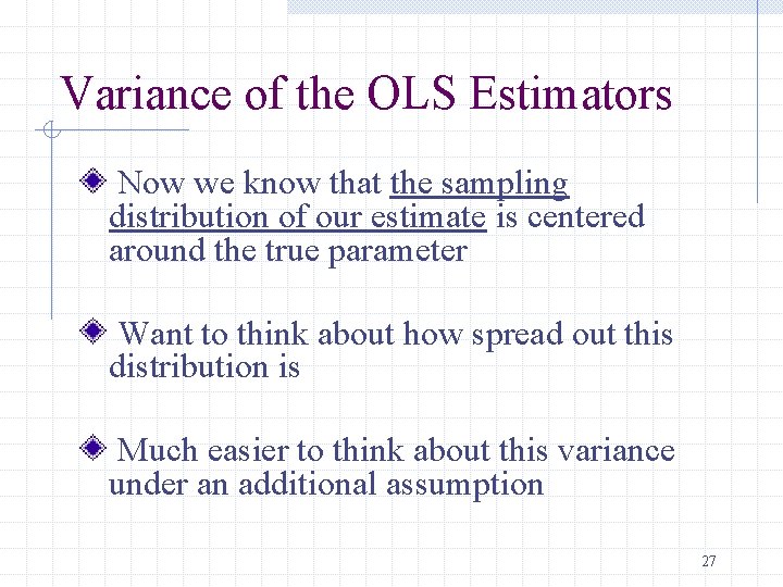 Variance of the OLS Estimators Now we know that the sampling distribution of our