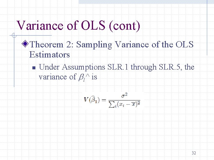 Variance of OLS (cont) Theorem 2: Sampling Variance of the OLS Estimators n Under