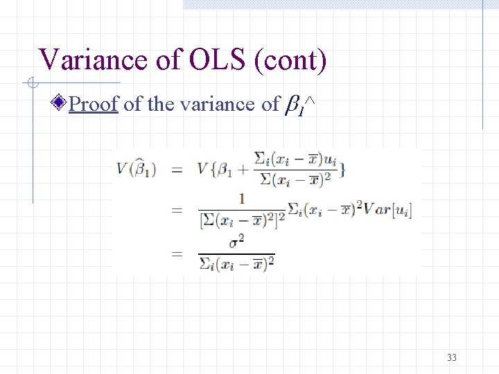 Variance of OLS (cont) Proof of the variance of b 1^ 33 