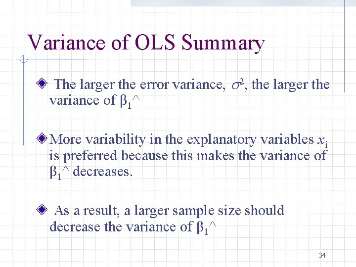 Variance of OLS Summary The larger the error variance, s 2, the larger the