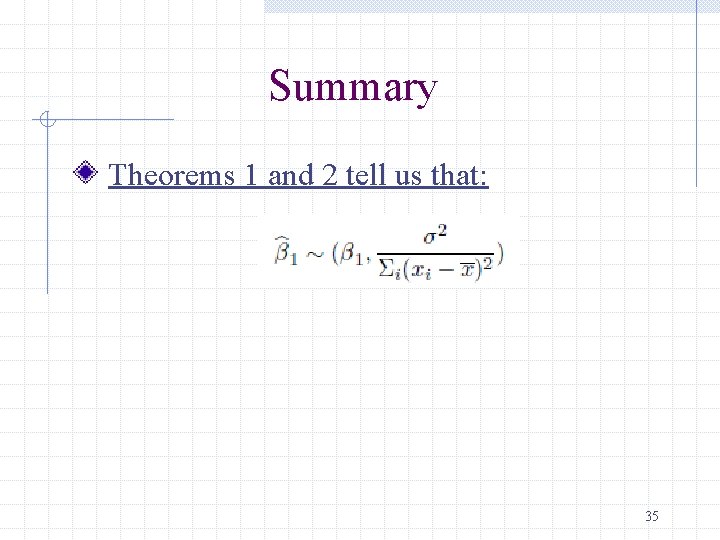 Summary Theorems 1 and 2 tell us that: 35 