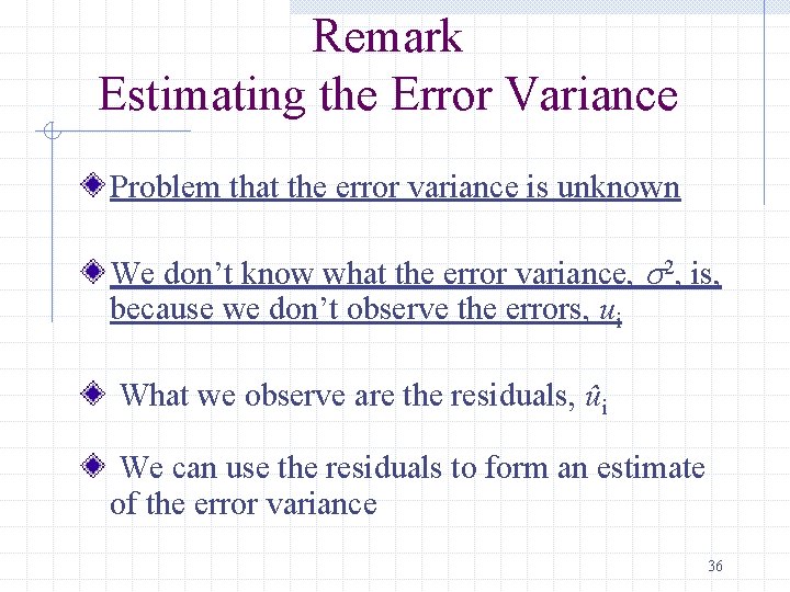 Remark Estimating the Error Variance Problem that the error variance is unknown We don’t
