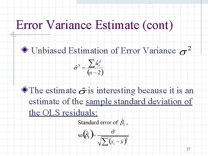 Error Variance Estimate (cont) Unbiased Estimation of Error Variance The estimate is interesting because