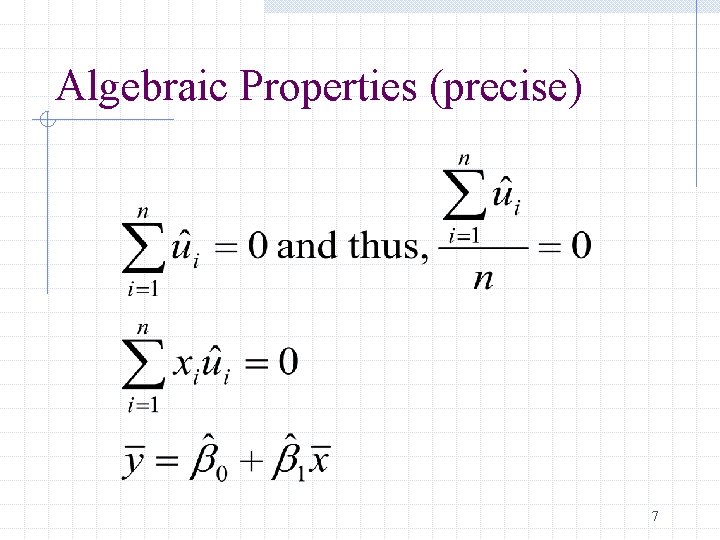 Algebraic Properties (precise) 7 