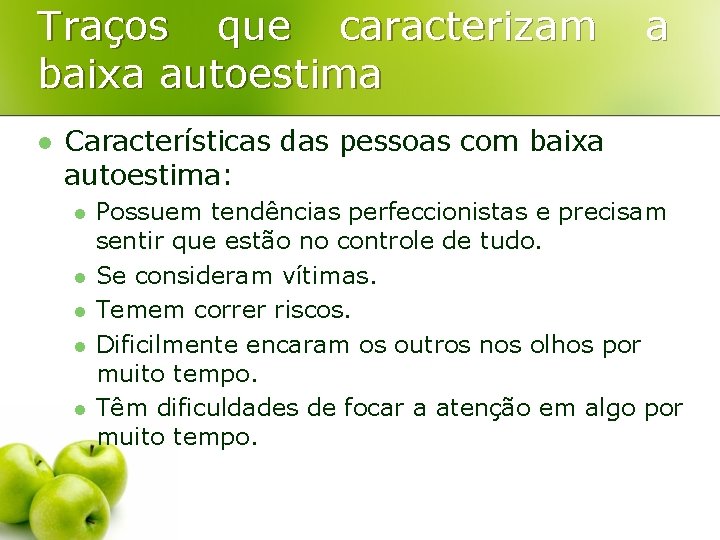 Traços que caracterizam baixa autoestima l a Características das pessoas com baixa autoestima: l