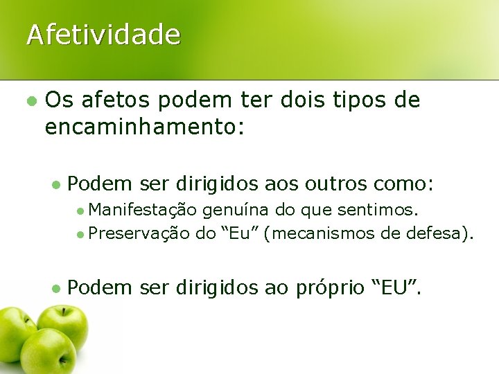 Afetividade l Os afetos podem ter dois tipos de encaminhamento: l Podem ser dirigidos