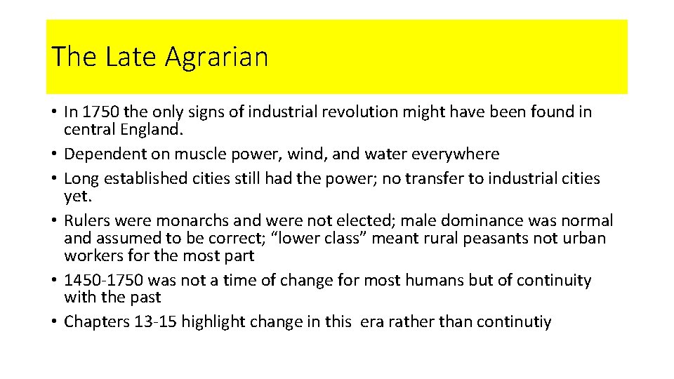 The Late Agrarian • In 1750 the only signs of industrial revolution might have
