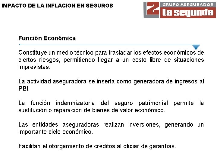 IMPACTO DE LA INFLACION EN SEGUROS Función Económica Constituye un medio técnico para trasladar