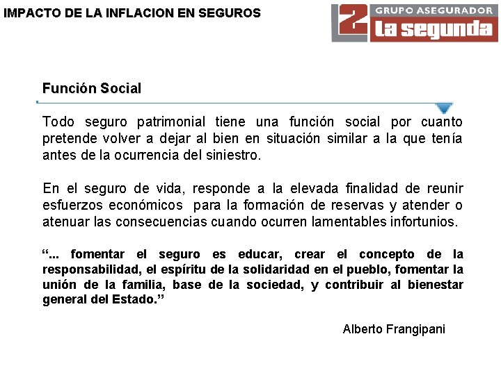 IMPACTO DE LA INFLACION EN SEGUROS Función Social Todo seguro patrimonial tiene una función
