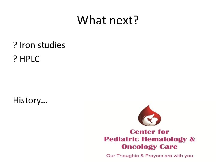 What next? ? Iron studies ? HPLC History… 