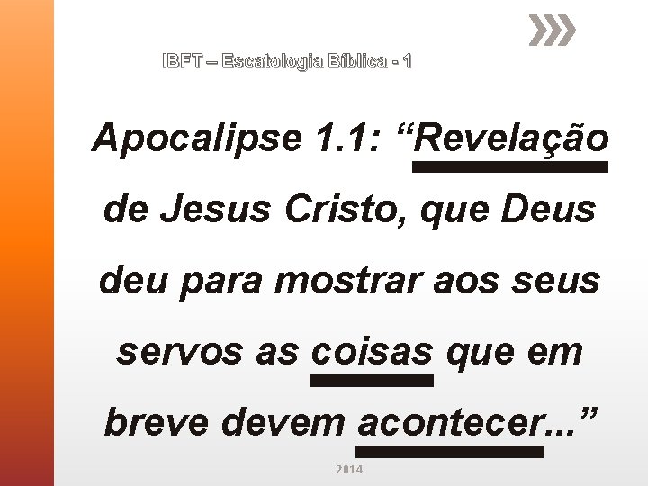 IBFT – Escatologia Bíblica - 1 Apocalipse 1. 1: “Revelação de Jesus Cristo, que