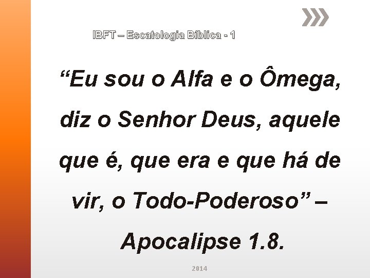 IBFT – Escatologia Bíblica - 1 “Eu sou o Alfa e o Ômega, diz