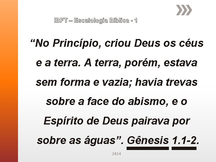 IBFT – Escatologia Bíblica - 1 “No Princípio, criou Deus os céus e a