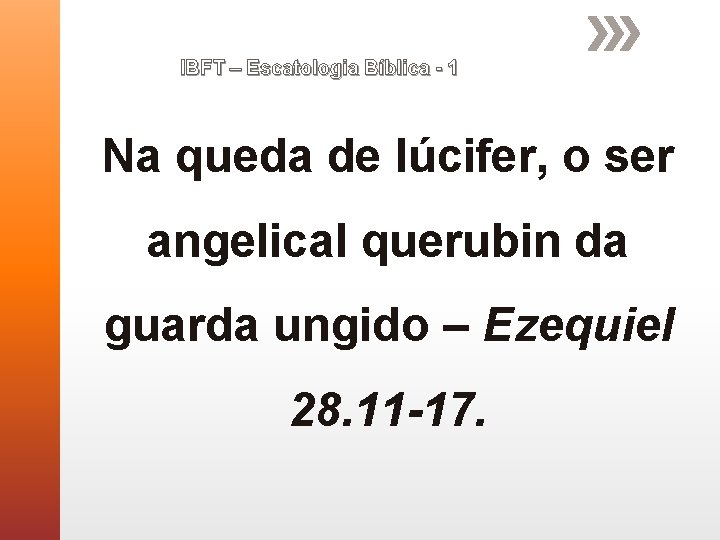 IBFT – Escatologia Bíblica - 1 Na queda de lúcifer, o ser angelical querubin IBFT – Escatologia Bíblica - 1 Na queda de lúcifer, o ser angelical querubin