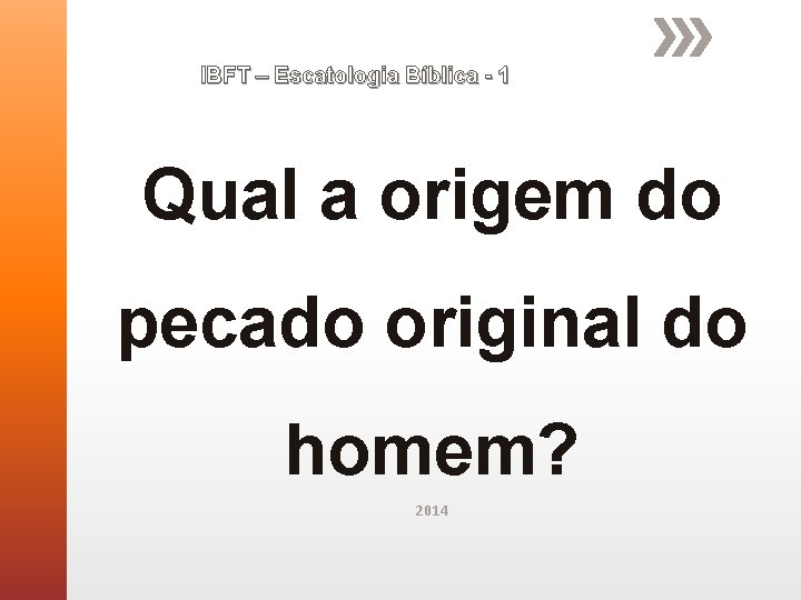 IBFT – Escatologia Bíblica - 1 Qual a origem do pecado original do homem? IBFT – Escatologia Bíblica - 1 Qual a origem do pecado original do homem?