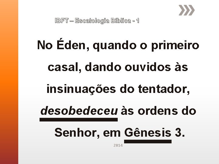 IBFT – Escatologia Bíblica - 1 No Éden, quando o primeiro casal, dando ouvidos