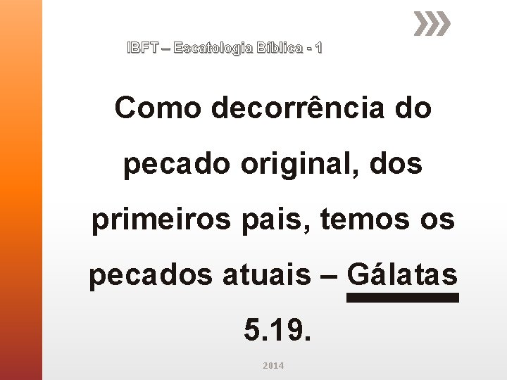 IBFT – Escatologia Bíblica - 1 Como decorrência do pecado original, dos primeiros pais,