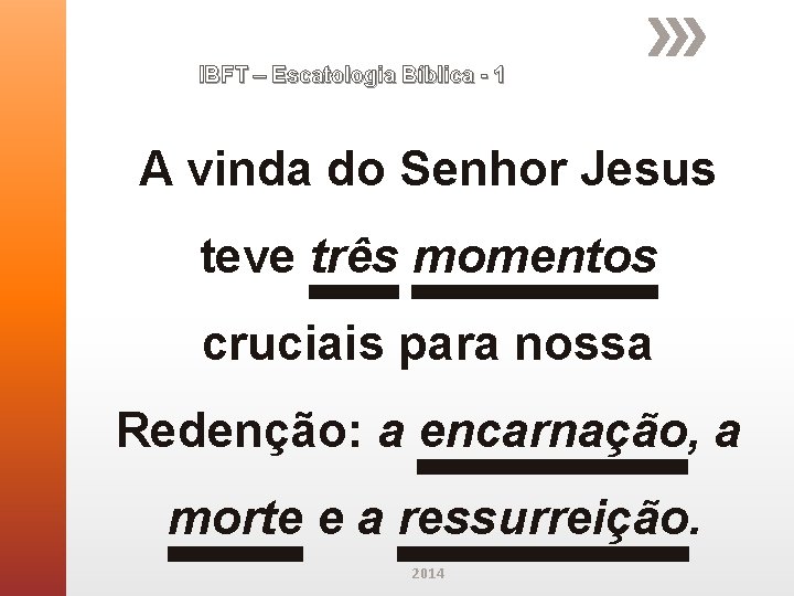 IBFT – Escatologia Bíblica - 1 A vinda do Senhor Jesus teve três momentos