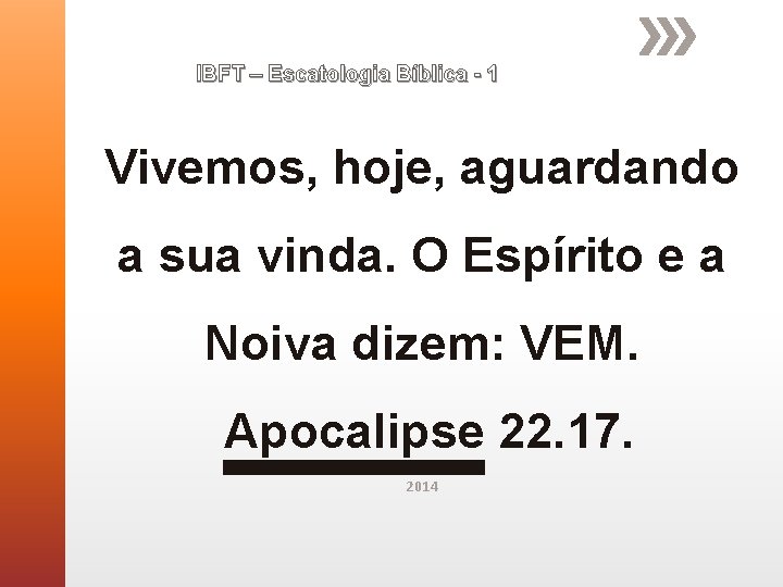 IBFT – Escatologia Bíblica - 1 Vivemos, hoje, aguardando a sua vinda. O Espírito