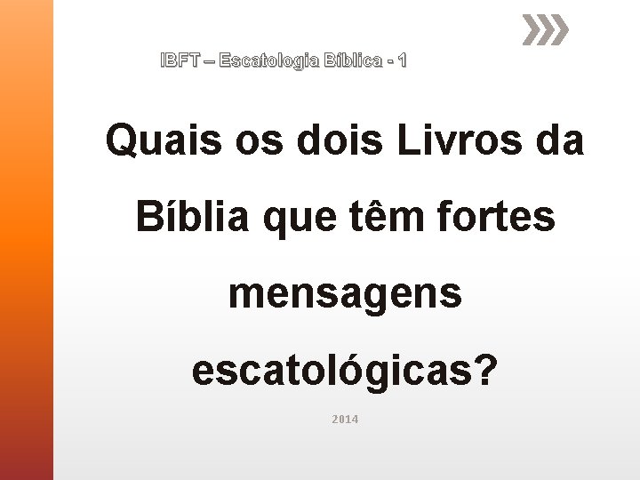 IBFT – Escatologia Bíblica - 1 Quais os dois Livros da Bíblia que têm