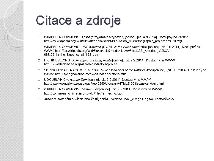 Citace a zdroje � WIKIPEDIA COMMONS. Africa (ortographic projection) [online]. [cit. 4. 9. 2014].