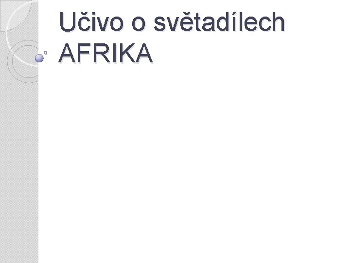 Učivo o světadílech AFRIKA 