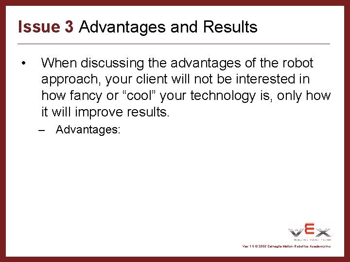 Issue 3 Advantages and Results • When discussing the advantages of the robot approach,