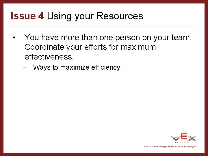 Issue 4 Using your Resources • You have more than one person on your